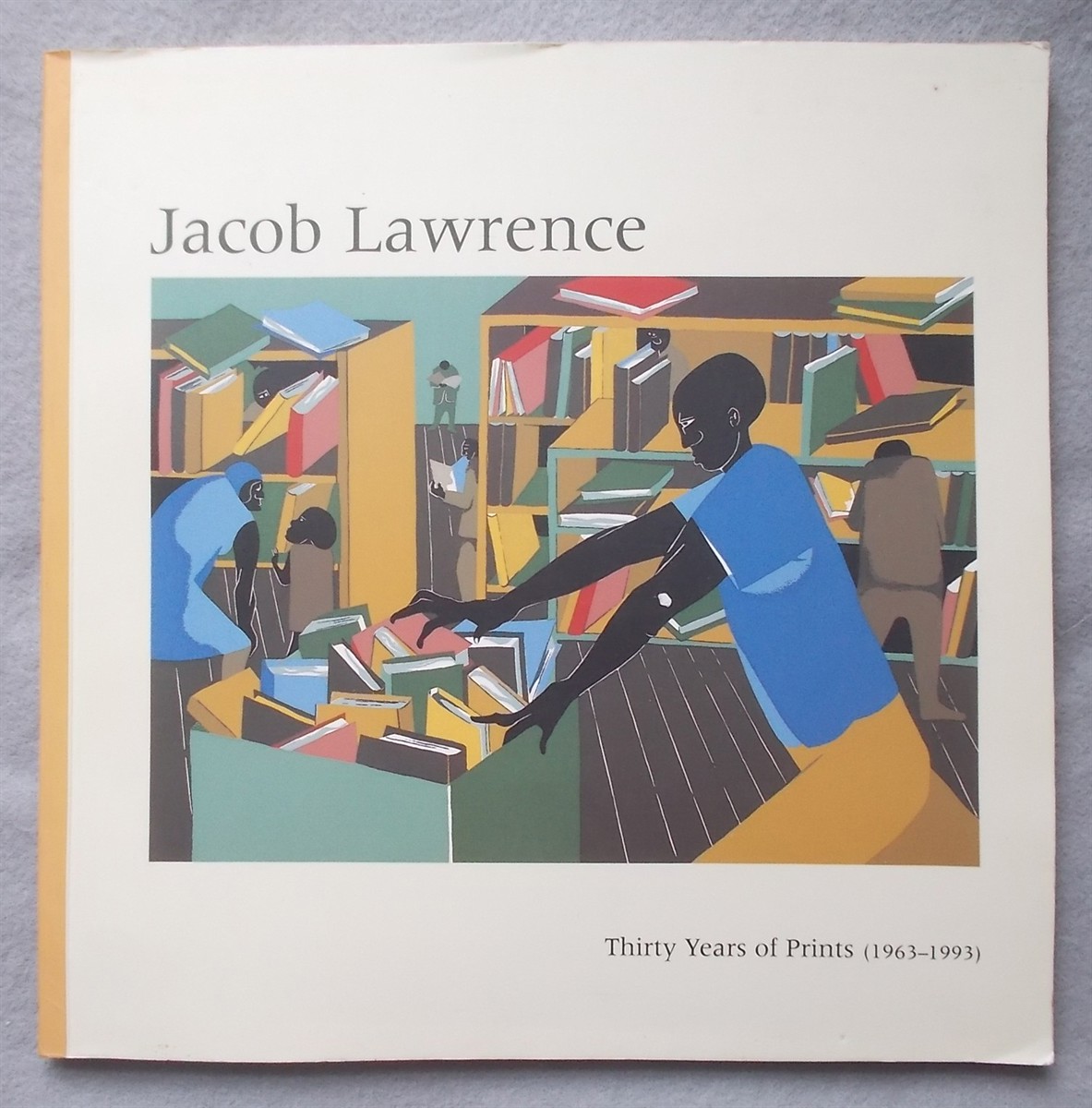 Jacob Lawrence: Thirty Years of Prints, 1963-1993. a Catalogue Raisonne)