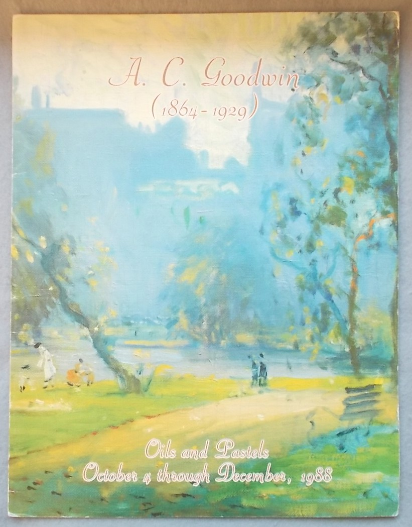 A. C. Goodwin (1864-1929) Oils and Pastels October 4 through December, 1988 [Vose Galleries Exhibition Catalog]