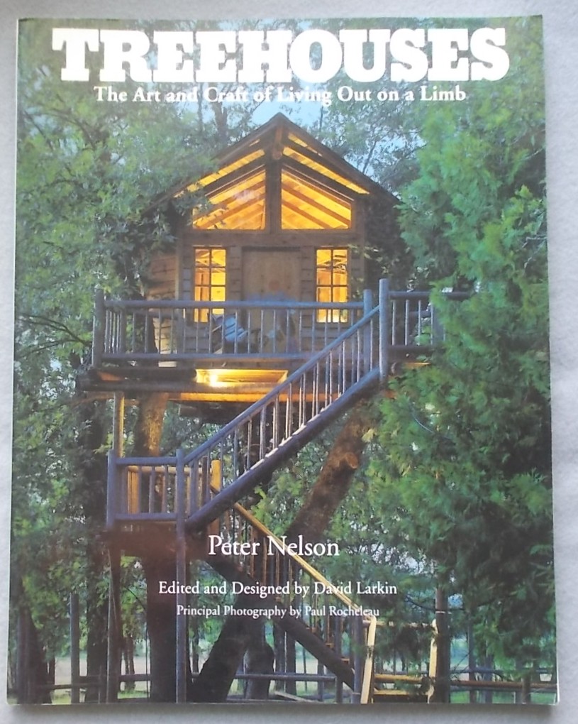Treehouses: the Art and Craft of Living out on a Limb