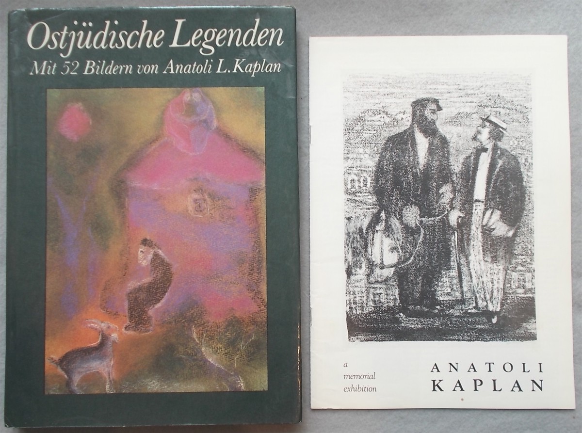Ostjdische Legenden: Mit 52 Bildern Von Anatoli L. Kaplan [East Jewish Legends: with 52 Pictures by Anatoli L. Kaplan] with Anatoli Kaplan: a Memorial Exhibition [Catalog]