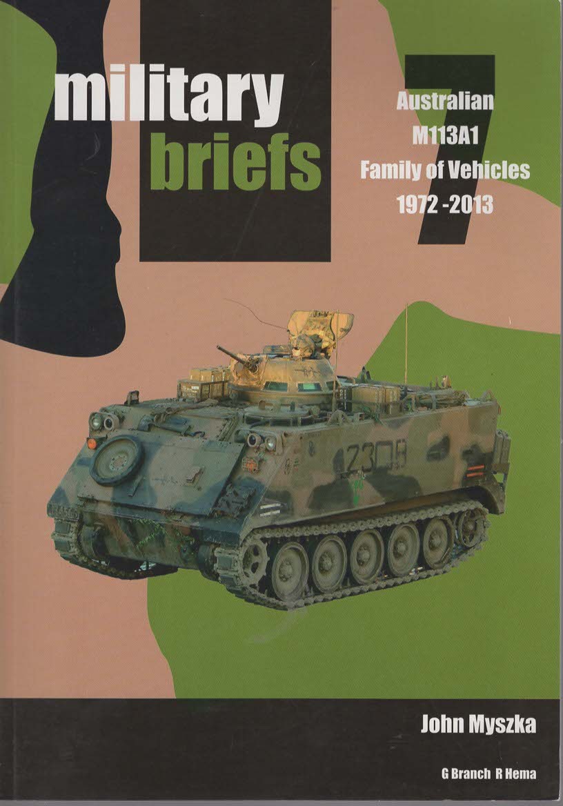 Image for Australian M113A1 Family of Vehicles 1972-2013. Military Briefs 7. Australian M113A1 Family of Vehicles 1972-2013. Military Briefs 7.