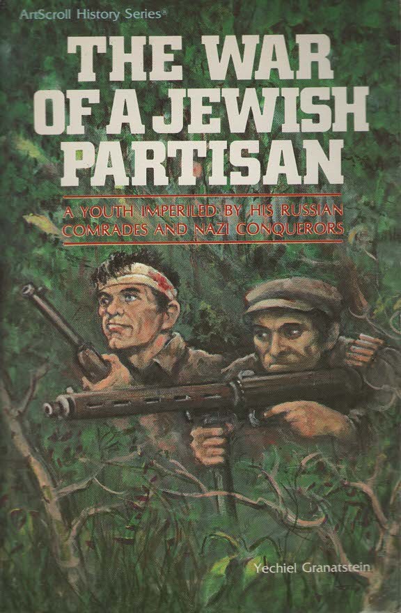 Granatstein, Yechiel -  The War of a Jewish Partisan.