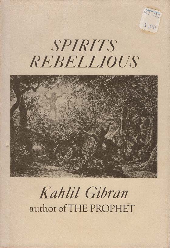 Gibran, Kahlil -  Spirits Rebellious.