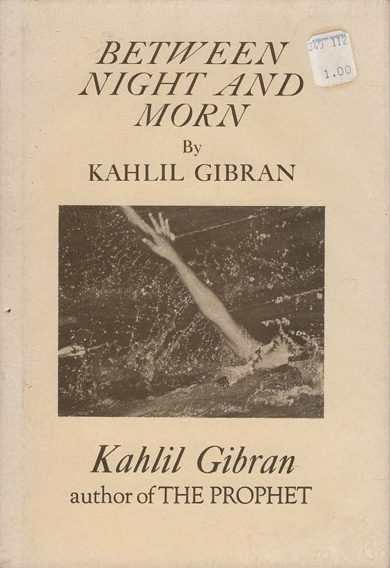 Gibran, Kahlil -  Between Night and Morning.