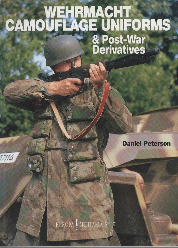 Peterson, Daniel -  Wehrmacht Camouflage Uniforms & Post-War Derivatives.