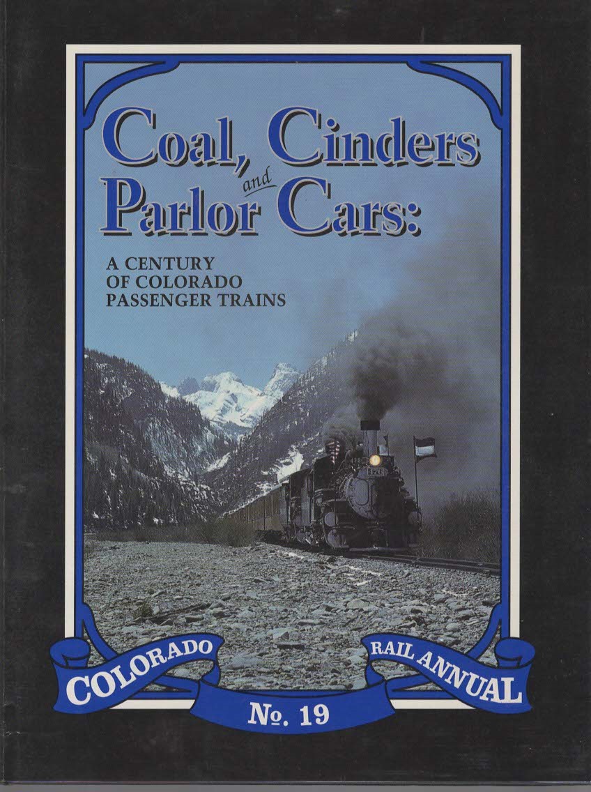 Gale, W. F. -  COAL, CINDERS AND PARLOR CARS A Century of Colorado Passenger Trains, Colorado Rail Annual No. 19.