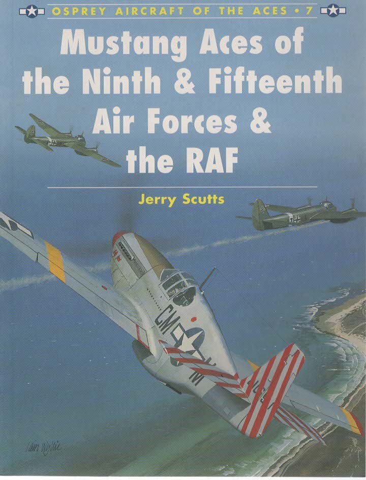 Mustang Aces of the Ninth & Fifteenth Air Forces & the RAF (Ospray Aircraft of the Aces 7)