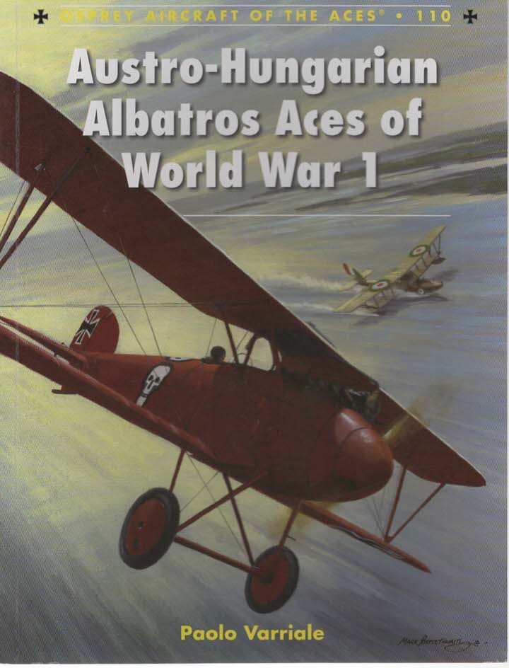 Austro-Hungarian Albatros Aces of World War 1 (Ospray Aircraft of the Aces 110)