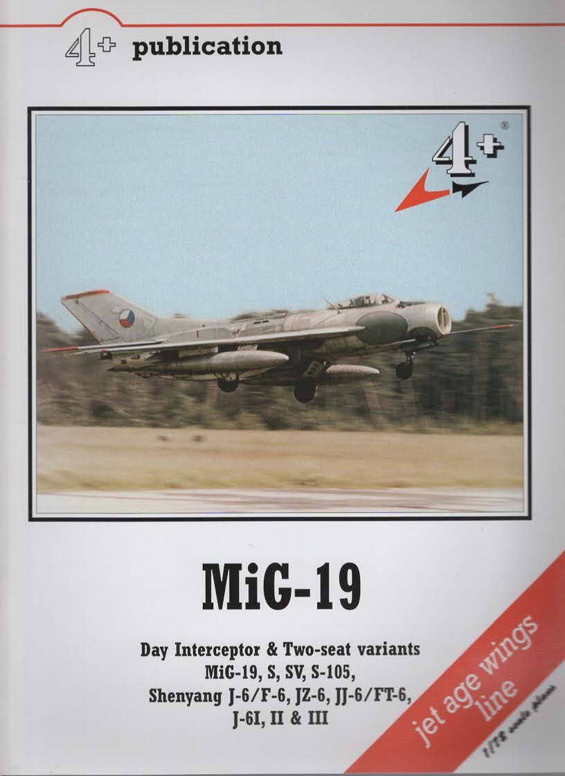 MIG-19 & 19S FARMER A & C DAY INTERCEPTOR & TWO-SEAT VARIANTS Mig-19, S, Sv, S-105, Shenyang J-6/F-6, Jz-6, Jj-6/Ft-6, J-61, II & III