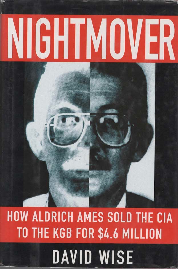 NIGHTMOVER How Aldrich Ames Sold the Cia to the Kgb for $4.6 Million