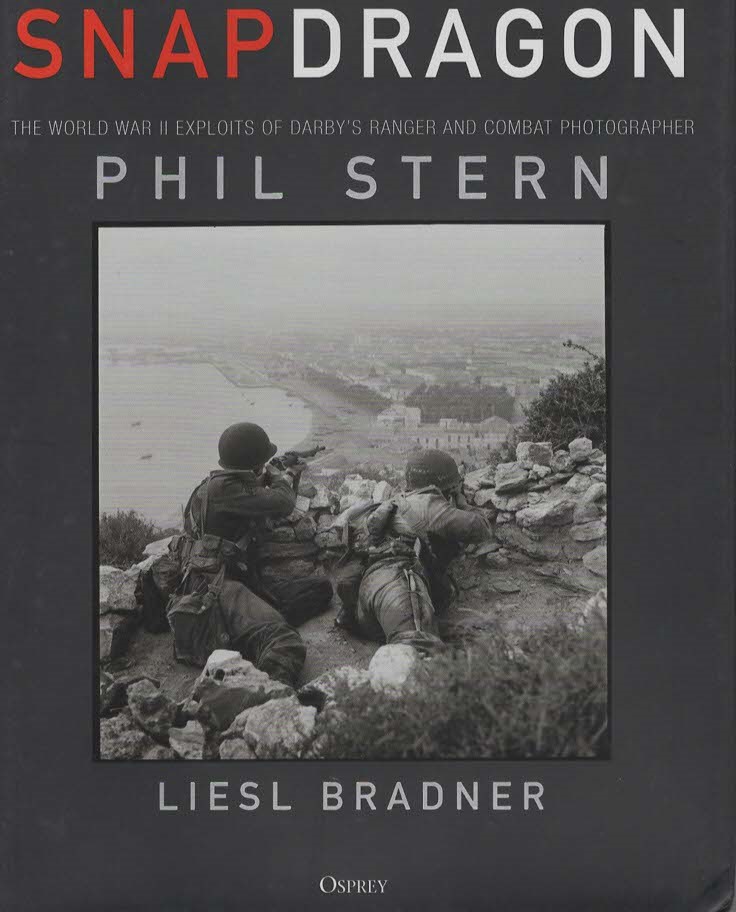 SNAPDRAGON The World War II Exploits of Darby's Ranger and Combat Photographer Phil Stern