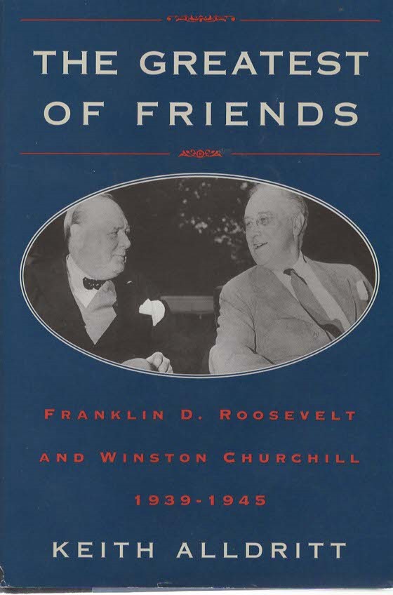 THE GREATEST OF FRIENDS Franklin D. Roosevelt and Winston Churchill 1941-1945