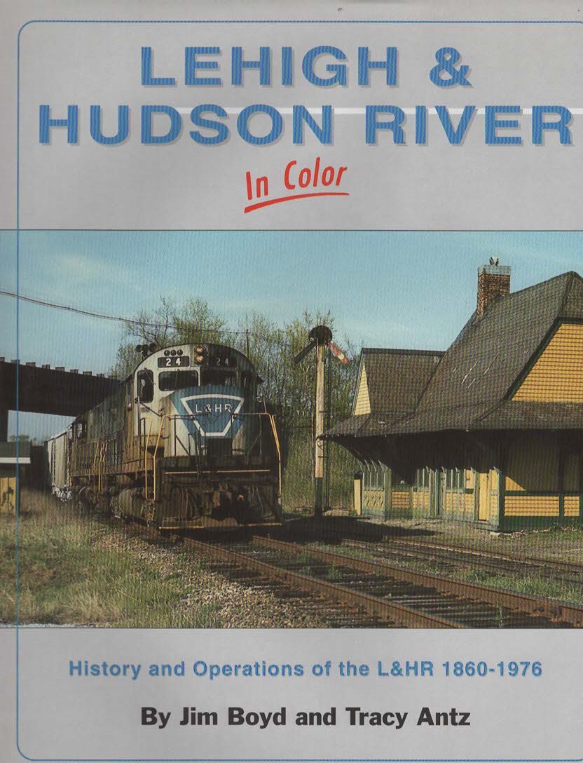 LEHIGH & HUDSON RIVER IN COLOR History and Operations of the L & Hr, 1860-1976