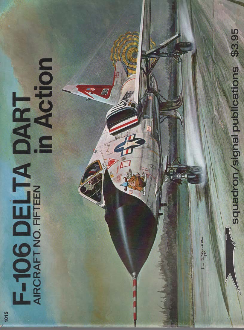 F-106 Delta Dart In Action. Squadron/Signal Publications Aircraft No. Fifteen