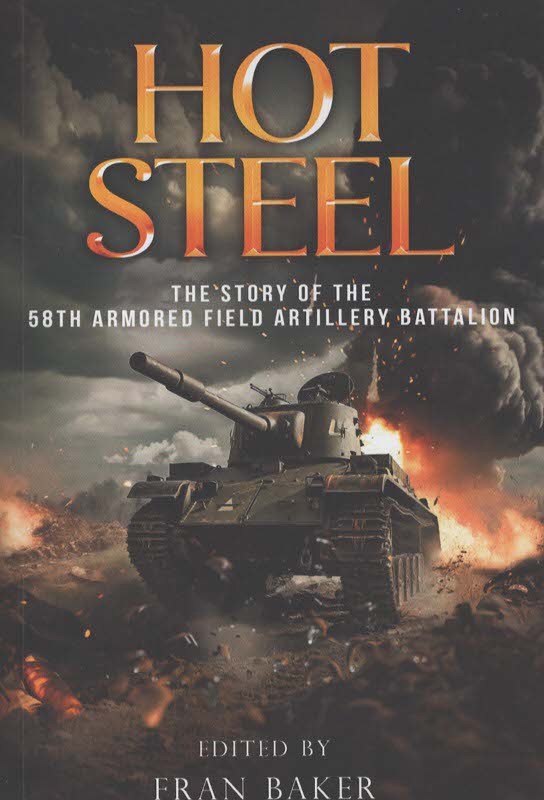 HOT STEEL The Story of the 58Th Armored Field Artillery Battalion