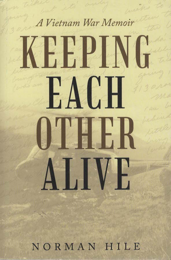 KEEPING EACH OTHER ALIVE A Vietnam War Memoir