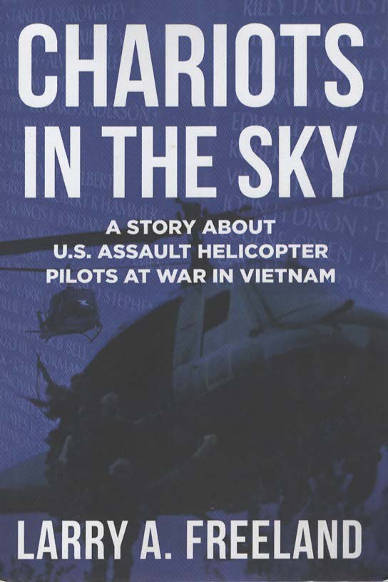 CHARIOTS IN THE SKY A Story about U. S. Army Assault Helicopter Pilots At War in Vietnam