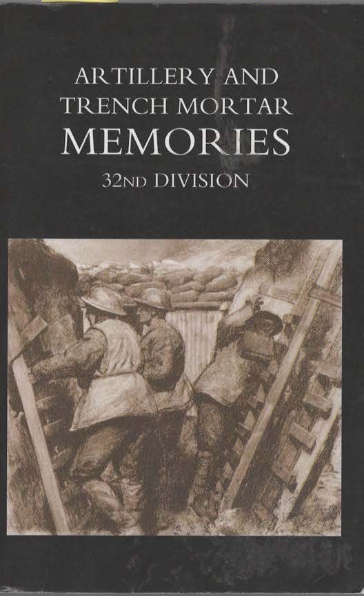 ARTILLERY AND TRENCH MORTAR MEMORIES 32ND DIVISION