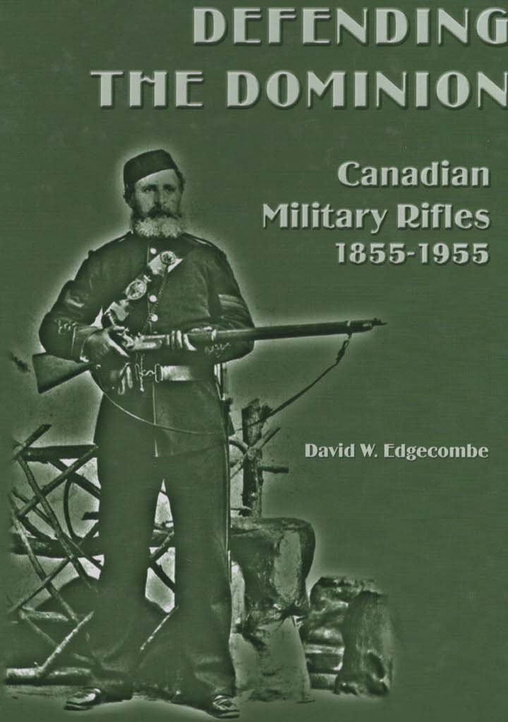 DEFENDING THE DOMINION, CANADIAN MILITARY RIFLES, 1855-1955