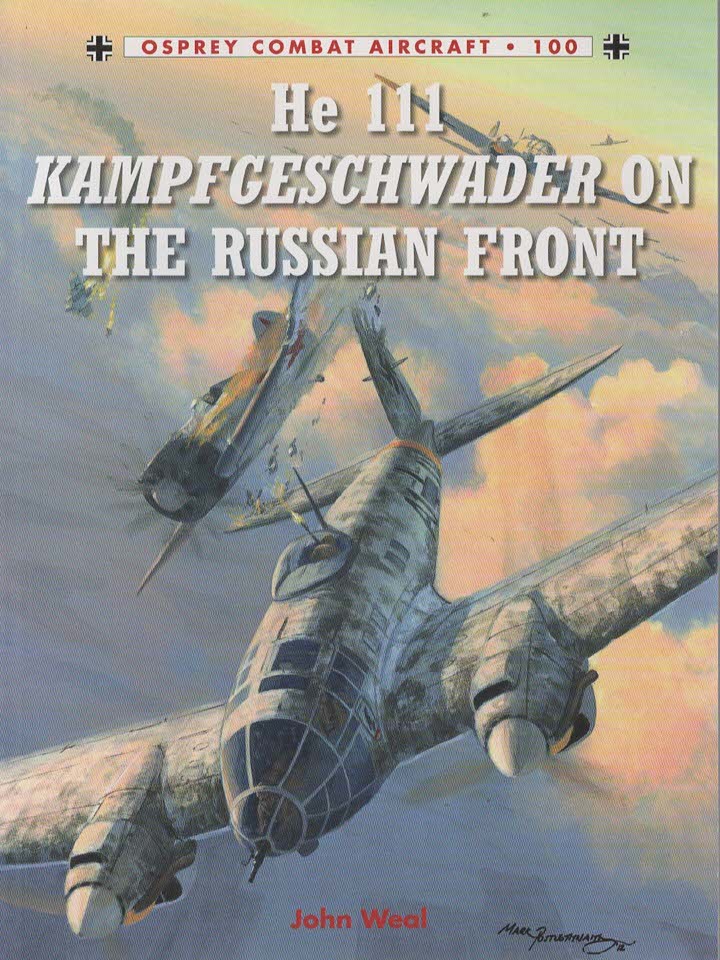 HE 111 KAMPFGESCHWADER ON THE RUSSIAN FRONT (Combat Aircraft, 100)