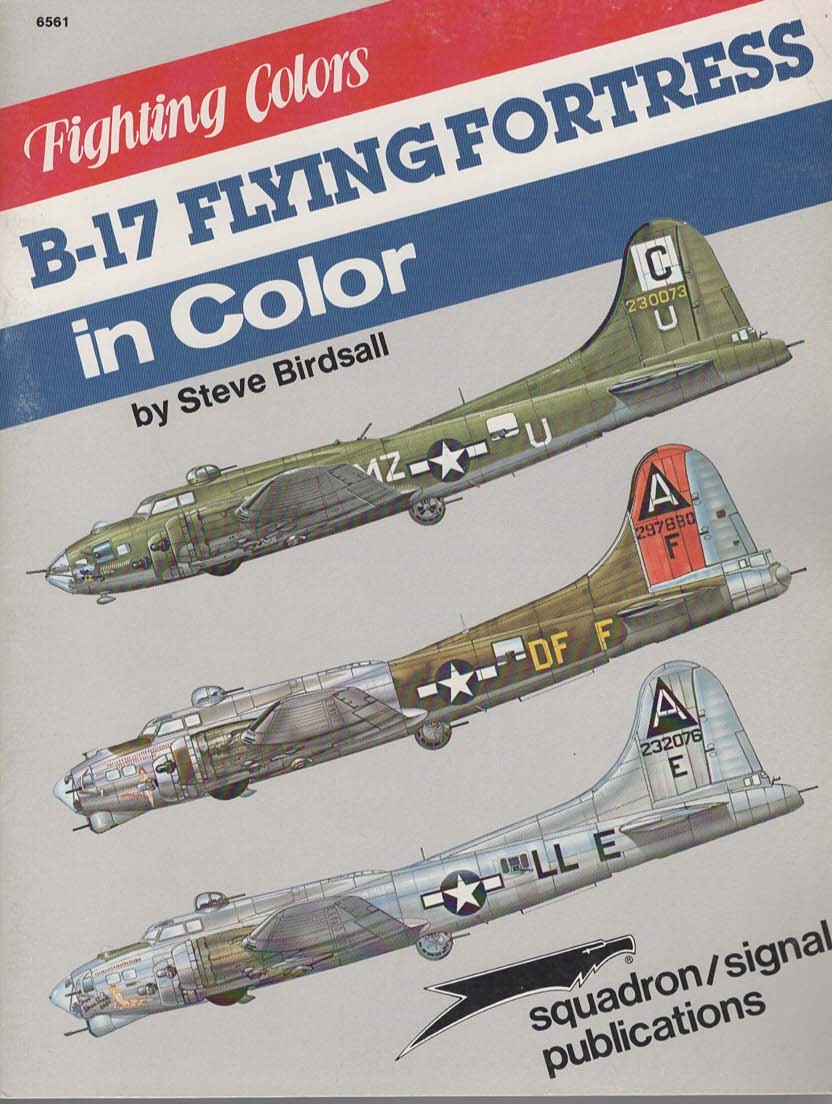 FIGHTING COLORS B-17 Flying Fortress in Color B-17 Flying Fortress in Color