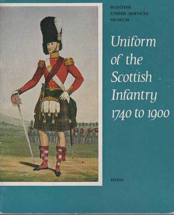 UNIFORM OF THE SCOTTISH INFANTRY, 1740 TO 1900