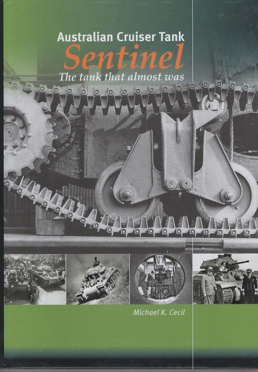 AUSTRALIAN CRUISER TANK SENTINEL The Tank That Almost Was