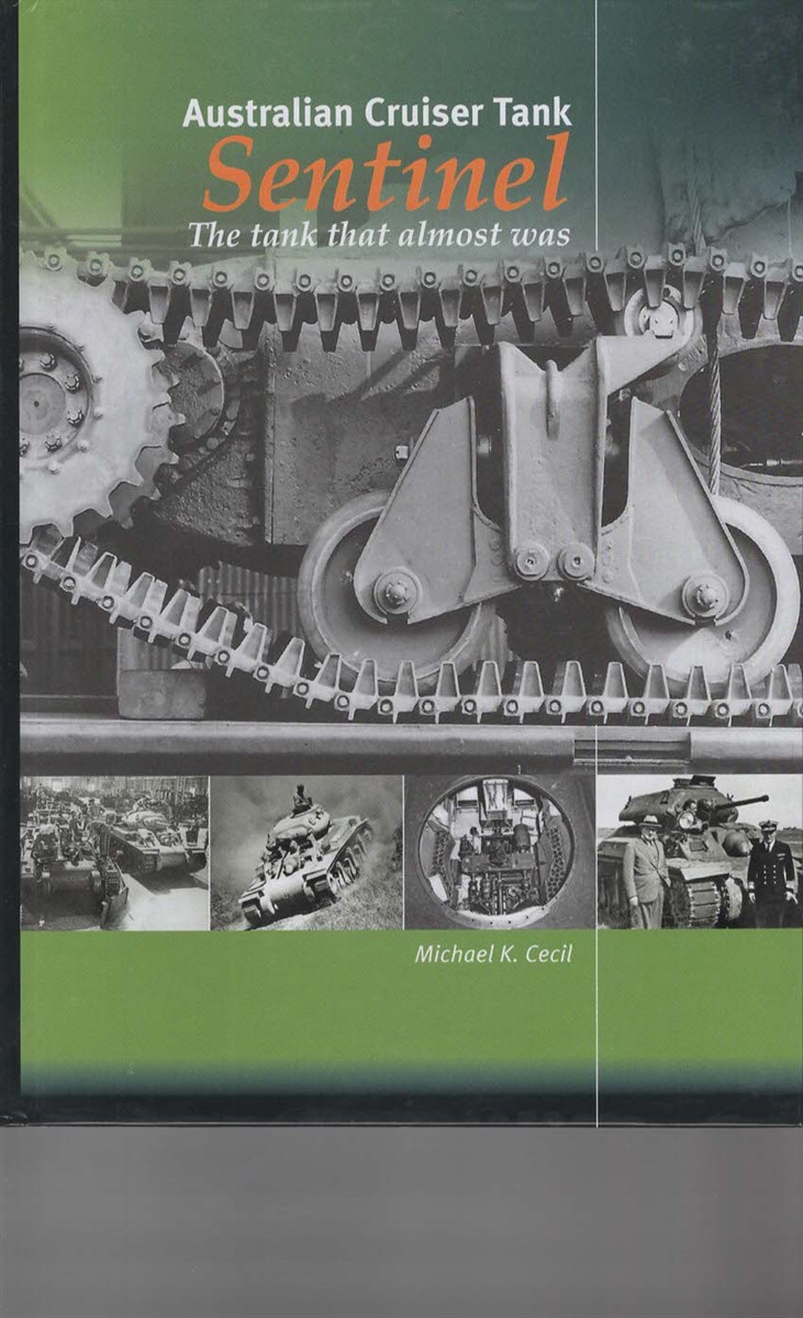 AUSTRALIAN CRUISER TANK SENTINEL The Tank That Almost Was