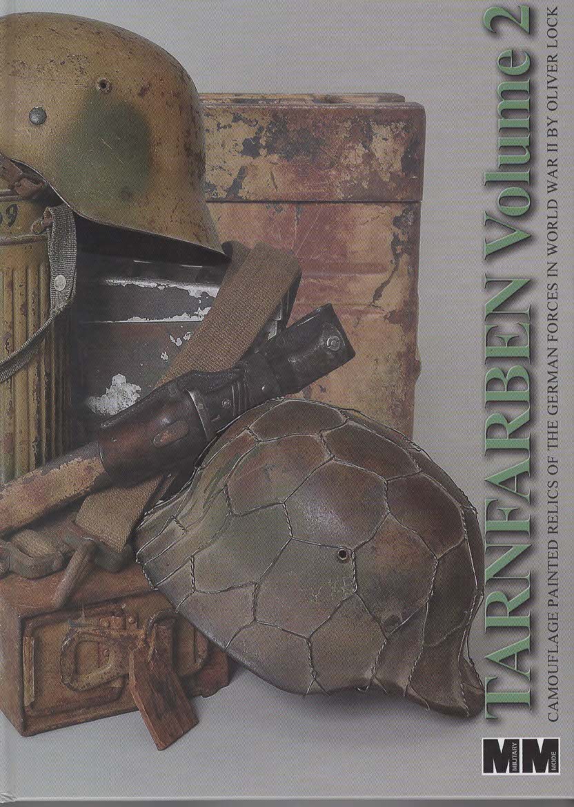 Tarnfarben Volume 2. Camouflage Painted Relics of the German Forces In World War II