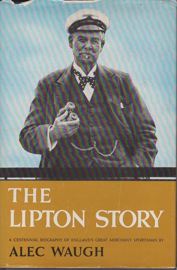 The Lipton Story A Centennial Biography of England's Great Merchant Sportsman