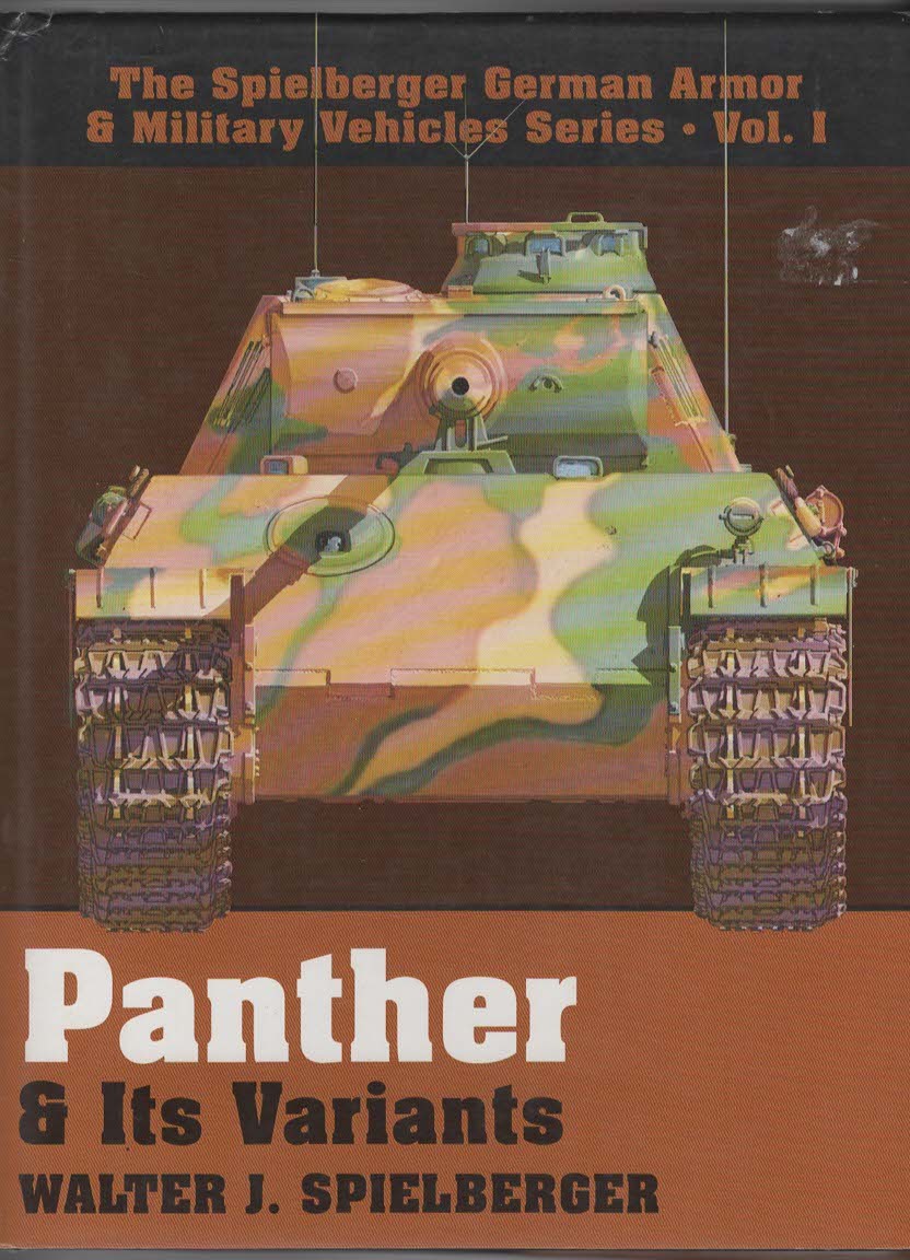 Panther & Its Variants. The Spielberger German Armor & Military Vehicles Series, Volume I