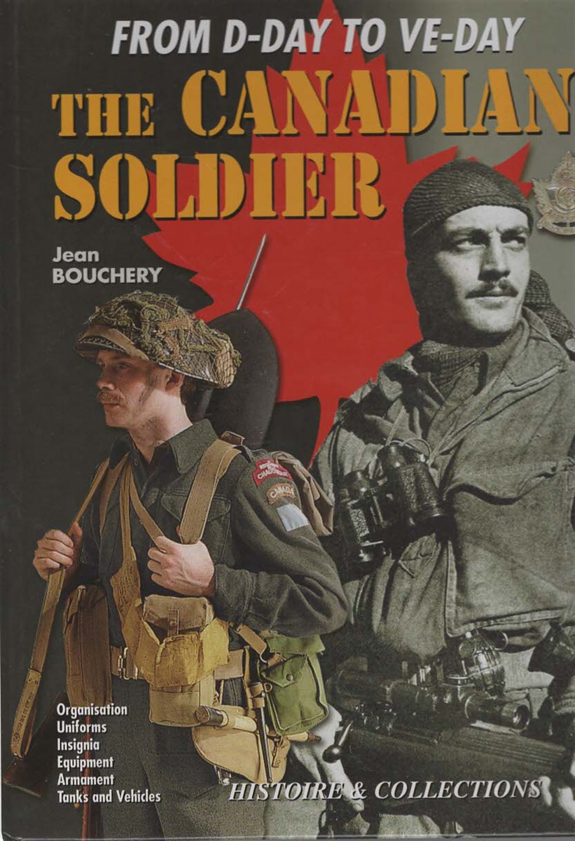 The Canadian Soldier From D-Day to VE-Day