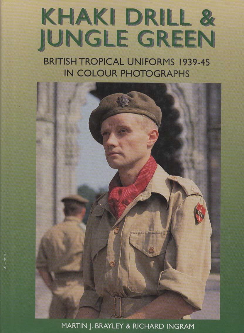 Khaki Drill & Jungle Green British Tropical Uniforms 1939-45 in Colour Photographs