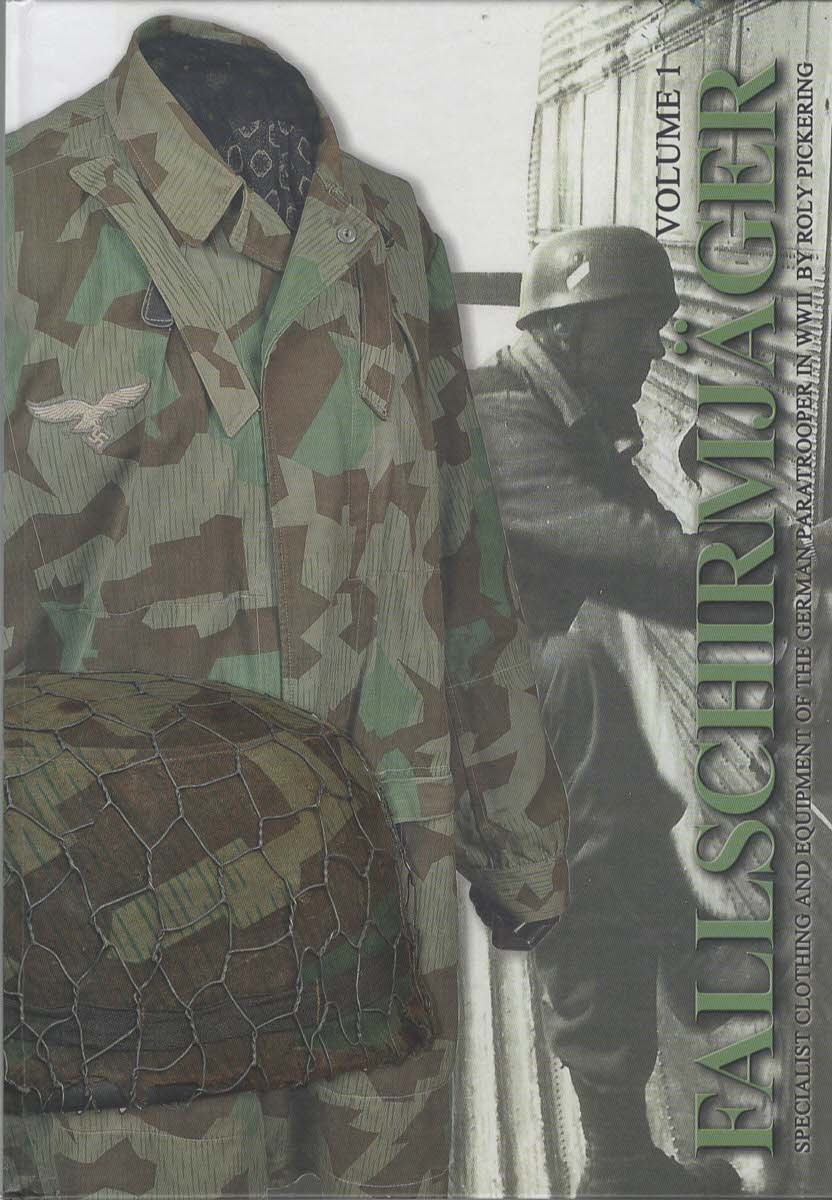 Fallschirmjager Volume 1. Specialist Clothing and Equipment of the German Paratrooper In World War II