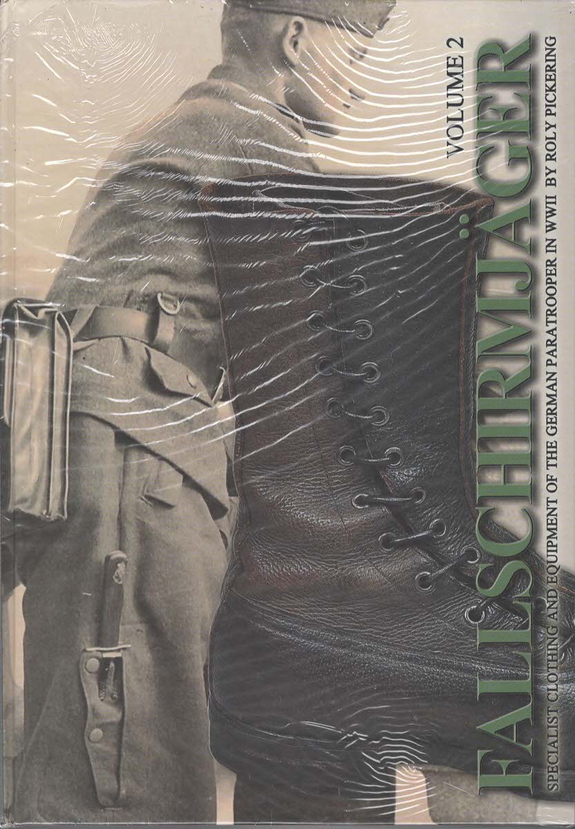 Fallschirmjager Volume 2. Specialist Clothing and Equipment of the German Paratrooper In World War II