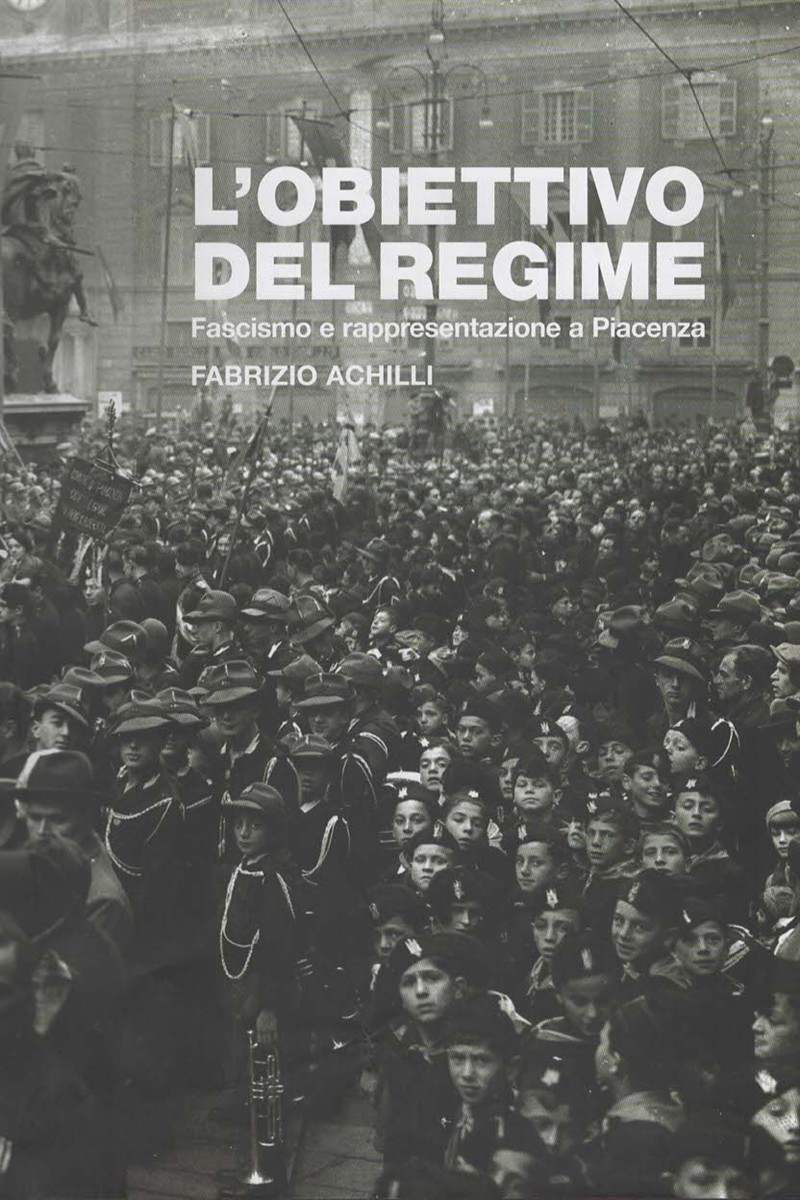 L'Obiettivo Del Regime Fascismo e Rappresentazione a Piacenza ; Gli Occhi Della Liberta Piazenza 1943-45. La Resistenza in Fotografia (2 Volume Set)