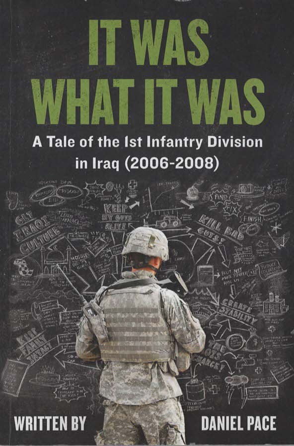 It Was What It Was A Tale of the 1st Infantry Division in Iraq (2006-2008)