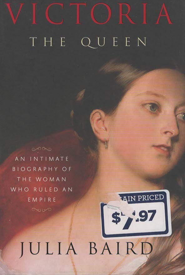 Victoria The Queen; An Intimate Biography of the Woman Who Ruled an Empire