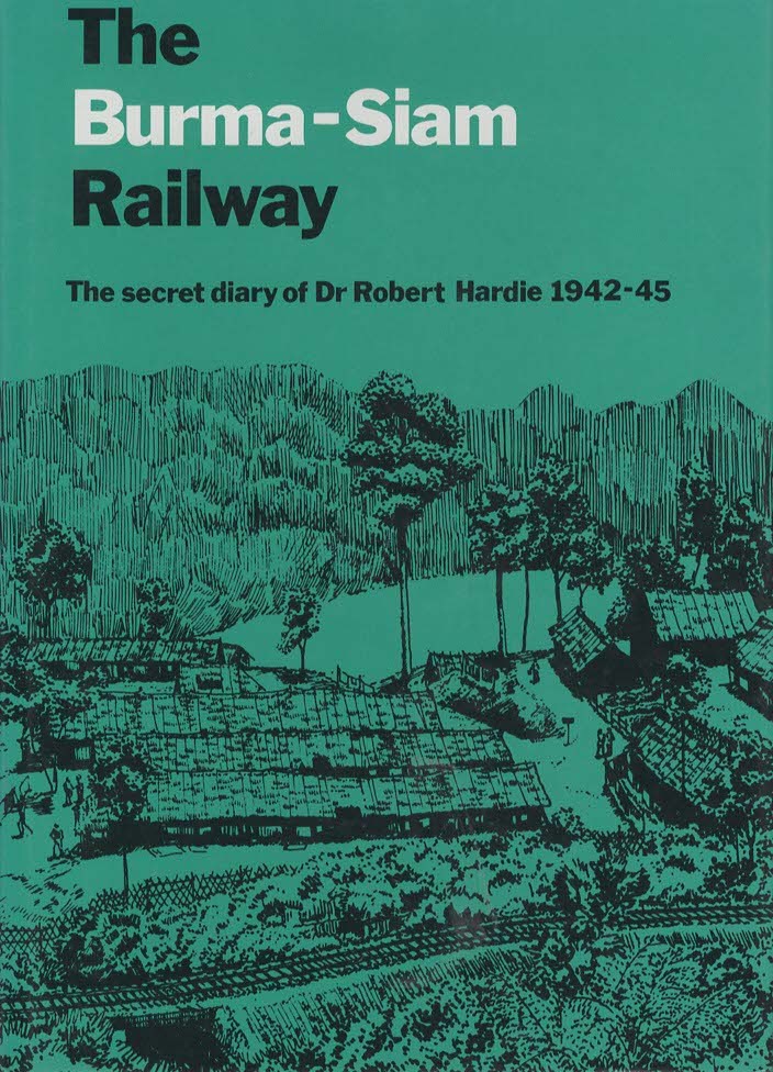 The Burma-Siam Railway : The Secret Diary of Dr. Robert Hardie 1942-45