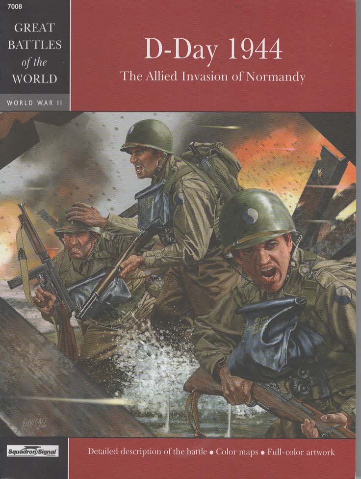D-Day 1944. The Allied Invasion Of Normandy (Squadron Signal Great Battles of the World Series No. 7008)