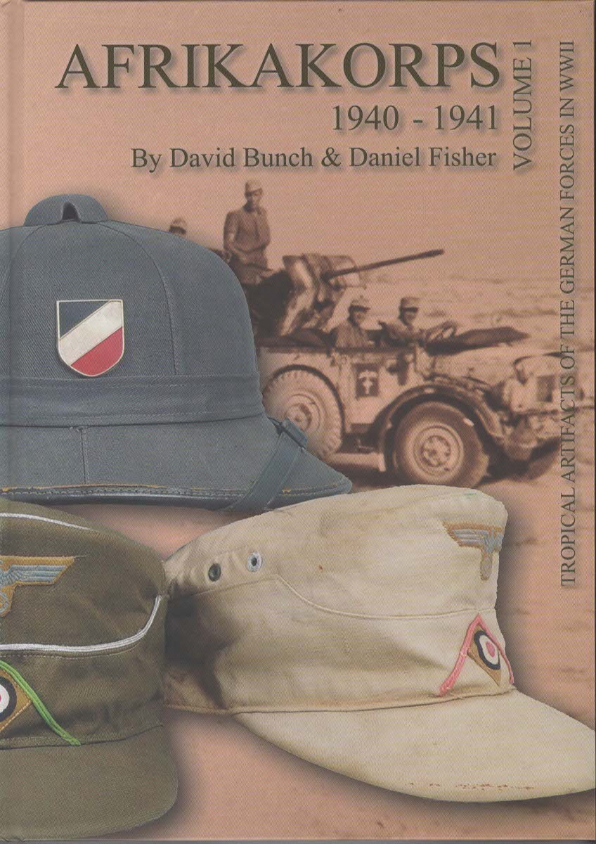 AfrikaKorps 1940 - 1941 : Tropical Artifacts of the German Forces in WWII