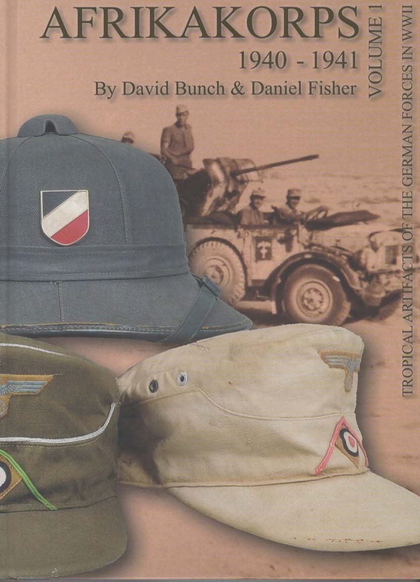 AfrikaKorps 1940 - 1941 : Tropical Artifacts of the German Forces in WWII