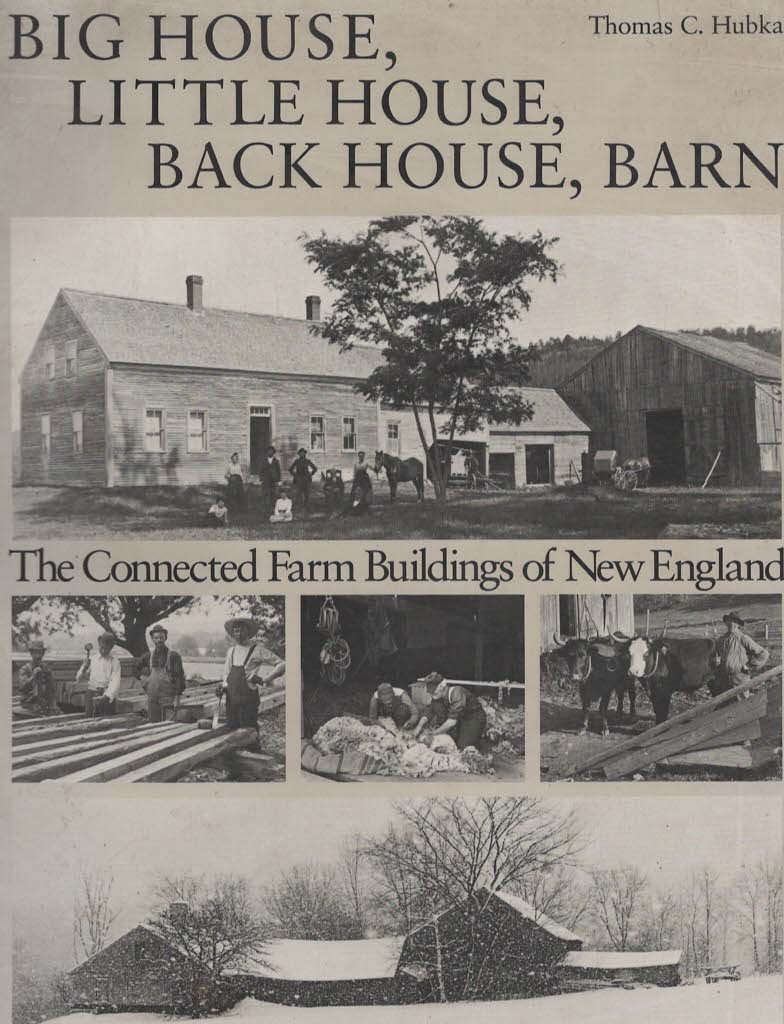 Big House, Little Huse, Back House, Barn : The Connected Farm Buildings of New England