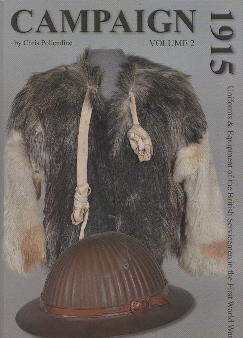 Campaign Volume 2 1915 Uniforms & Equipment of the British Servicemen in the First World War