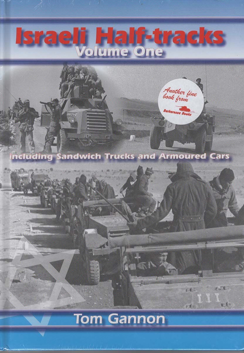 Israeli Half-Tracks Volume One Including Sandwich Trucks and Armoured Cars.