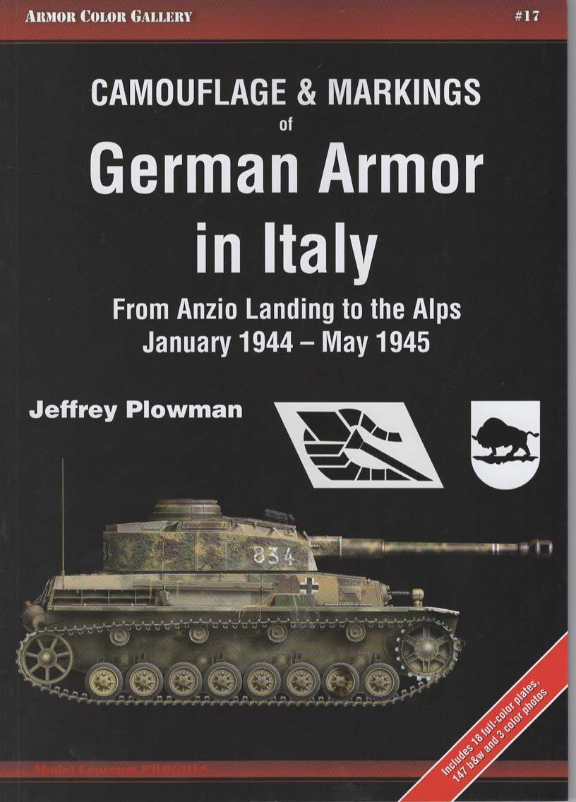 Camouflage and Markings of German Armor in Italy From Anzio Landing to the Alps January 1944- May 1945 (Armor Color Gallery #17)
