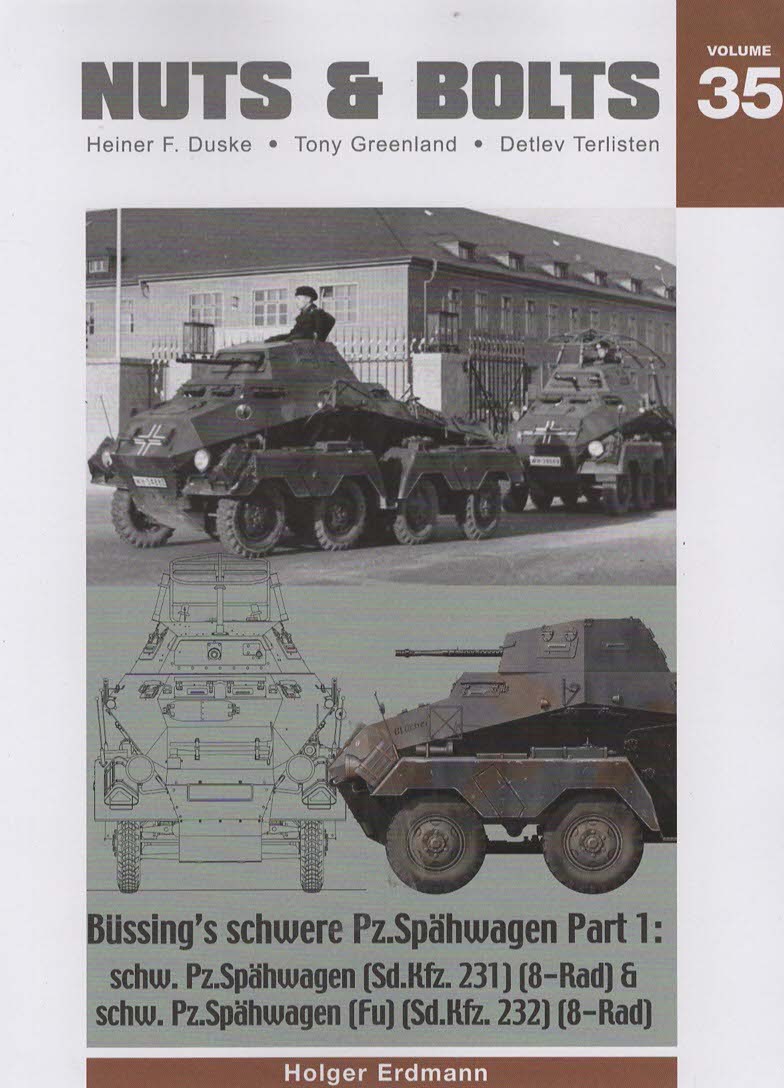 Nuts & Bolts Volume 35: Bussing's schwere Pz.Spahwagen Part 1: schw. Pz.Spahwagen (Sd.Kfz. 231) (8-rad) & schw. Pz.Spahwagen (Fu) (Sd.Kfz. 232) (8-rad)