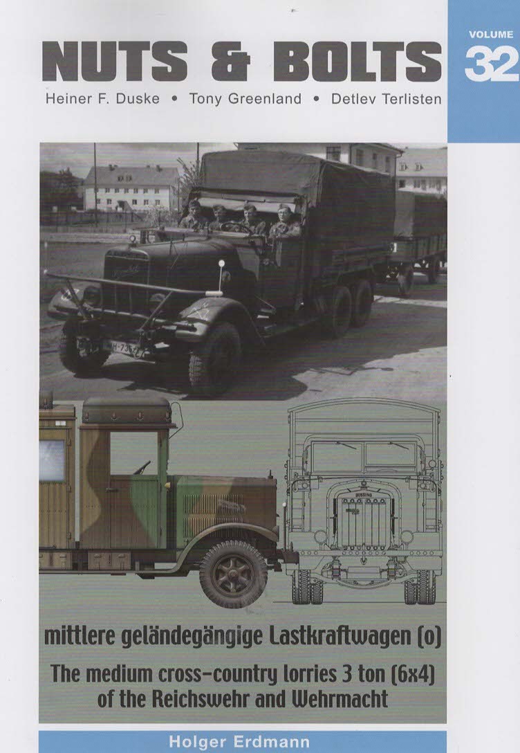 Nuts & Bolts Volume 32: mittlere gelandegangige Lastkraftwagen (o) The medium cross-country lorries 3 ton (6x4) of the Reichswehr and Wehrmacht