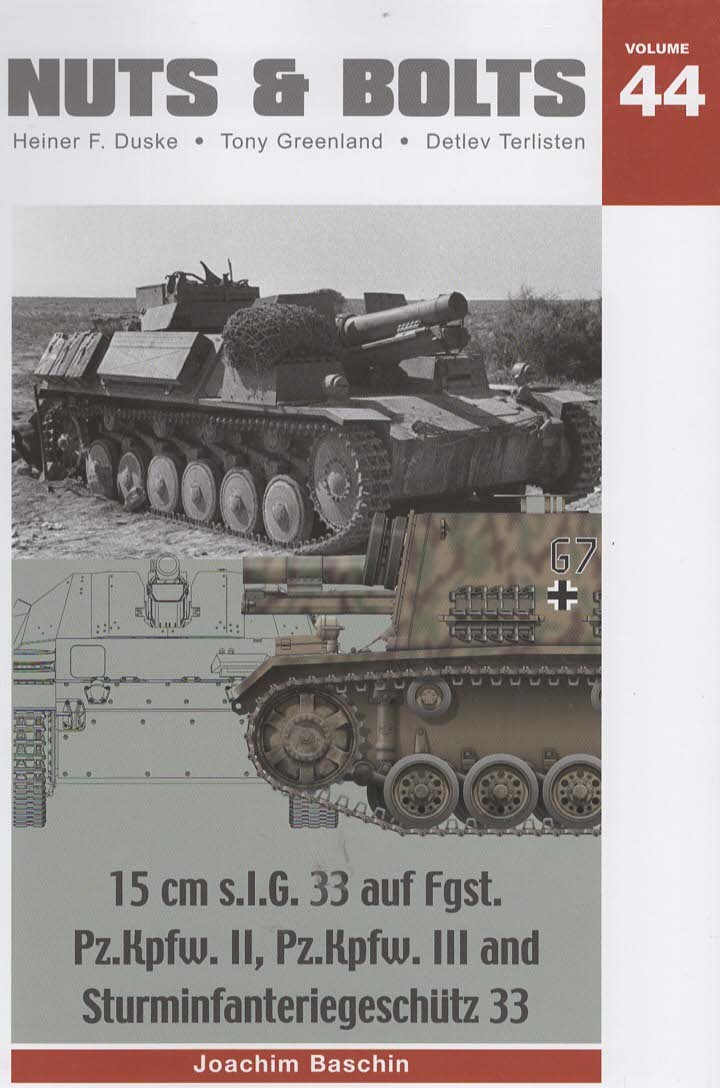 Nuts & Bolts Volume 44: 15 cm s.I.G. 33 auf fgst. Pz.Kpfw. II, Pz.Kpfw. III and Sturminfanteriegeschutz 33