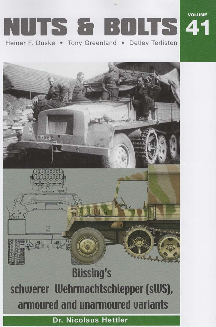 Nuts & Bolts Volume 41: Bussing's schwerer Wehrmachtschlepper (sWS), armoured and unarmoured variants